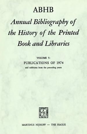 Immagine del venditore per ABHB Annual Bibliography of the History of the Printed Book and Libraries: Publications of 1974 and Additions from the Preceding Years [Paperback ] venduto da booksXpress
