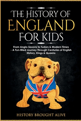 Immagine del venditore per The History of England for Kids: From Anglo-Saxons to Tudors & Modern Times - A Fun-filled Journey Through Centuries of English History, Kings & Queen (Paperback or Softback) venduto da BargainBookStores