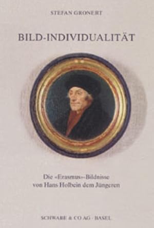 Imagen del vendedor de Bild-Individualitt: Die "Erasmus"-Bildnisse von Hans Holbein dem Jngeren a la venta por Versandantiquariat Felix Mcke