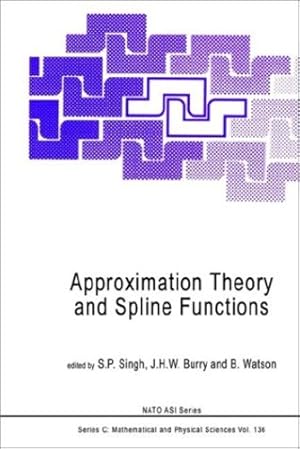 Image du vendeur pour Approximation Theory and Spline Functions (Nato Science Series C:) by S. P. Singh, J. W. H. Burry, B. Watson [Hardcover ] mis en vente par booksXpress