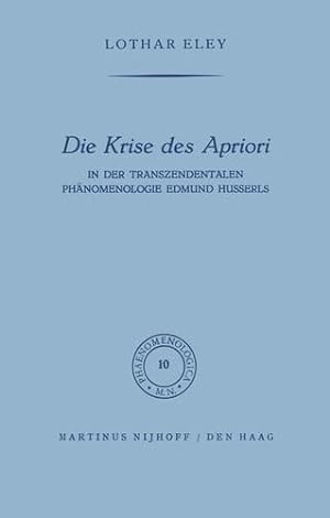 Seller image for Die Krise Des Apriori: In Der Transzendentalen Ph ¤nomenologie Edmund Husserls (Phaenomenologica) (German Edition) by Eley, L. [Hardcover ] for sale by booksXpress