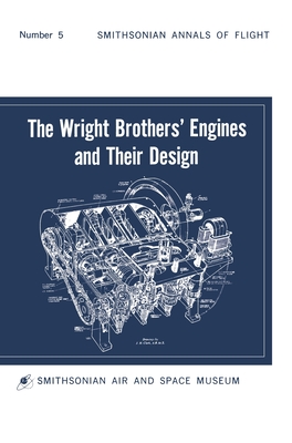 Image du vendeur pour The Wright Brothers' Engines and Their Design (Smithsonian Institution Annals of Flight Series) (Hardback or Cased Book) mis en vente par BargainBookStores