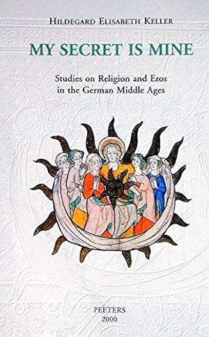 Imagen del vendedor de My Secret Is Mine: Studies on Religion and Eros in the German Middle Ages (Studies in Spirituality Supplements) [Soft Cover ] a la venta por booksXpress