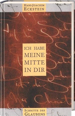 Imagen del vendedor de Ich habe meine Mitte in dir: Schritte des Glaubens a la venta por Versandantiquariat Felix Mcke