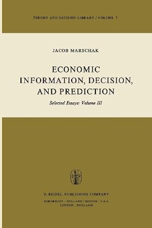 Image du vendeur pour Economic Information, Decision, and Prediction: Selected Essays: Volume III (Theory and Decision Library) by Marschak, Jacob [Paperback ] mis en vente par booksXpress