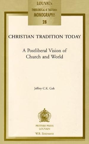 Bild des Verkufers fr Christian Tradition Today: A Postliberal Vision of Church and World [Louvain Theological & Pastoral Monographs #28 -PR] by Jeffrey C. K. Goh [Paperback ] zum Verkauf von booksXpress