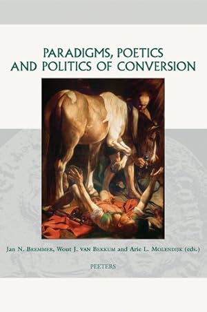 Bild des Verkufers fr Paradigms, Poetics and Politics of Conversion (Groningen Studies in Cultural Change) [Hardcover ] zum Verkauf von booksXpress