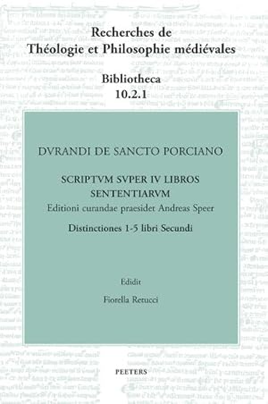 Seller image for Durandi de Sancto Porciano: Scriptum super IV libros sententiarum. Buch II, dd. 1-5 (Recherches De Theologie Et Philosophie Medievales - Bibliotheca) (German Edition) (German and Latin Edition) [Hardcover ] for sale by booksXpress