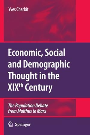 Bild des Verkufers fr Economic, Social and Demographic Thought in the XIXth Century: The Population Debate from Malthus to Marx by Charbit, Yves [Paperback ] zum Verkauf von booksXpress