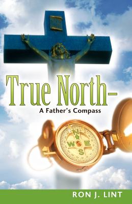 Bild des Verkufers fr True North-A Father's Compass (Paperback or Softback) zum Verkauf von BargainBookStores