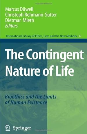 Seller image for The Contingent Nature of Life: Bioethics and the Limits of Human Existence (International Library of Ethics, Law, and the New Medicine) [Paperback ] for sale by booksXpress