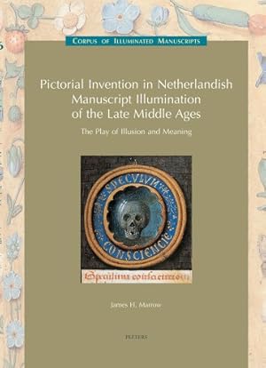 Seller image for Pictorial Invention in Netherlandish Manuscript Illumination of the Late Middle Ages: The Play of Illusion and Meaning (Low Countries Series 11) (Corpus of Illuminated Manuscripts) [Hardcover ] for sale by booksXpress