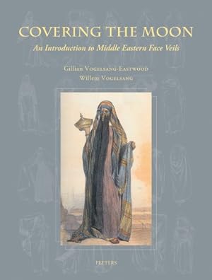Immagine del venditore per Covering the Moon: An Introduction to Middle Eastern Face Veils by Gillian Vogelsang-Eastwood, Willem Vogelsang [Hardcover ] venduto da booksXpress
