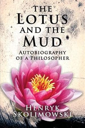 Bild des Verkufers fr Lotus and the Mud : Autobiography of a Philosopher zum Verkauf von GreatBookPrices