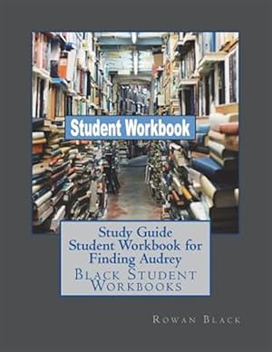 Seller image for Study Guide Student Workbook for Finding Audrey: Black Student Workbooks for sale by GreatBookPrices