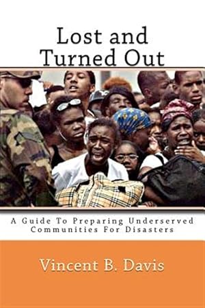 Image du vendeur pour Lost and Turned Out : Preparing Underserved Communities for Disasters mis en vente par GreatBookPrices