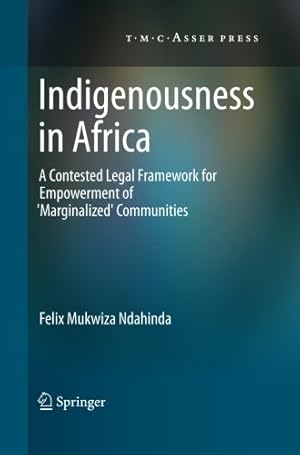 Seller image for Indigenousness in Africa: A Contested Legal Framework for Empowerment of 'Marginalized' Communities by Ndahinda, Felix Mukwiza Mukwiza [Paperback ] for sale by booksXpress