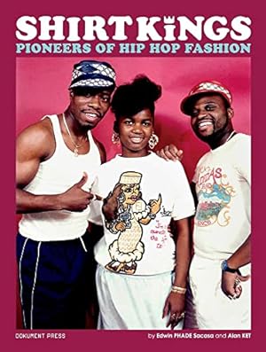 Seller image for Shirt Kings: Pioneers of Hip Hop Fashion by Sacasa, Edwin PHADE, Mariduena, Alain KET [Paperback ] for sale by booksXpress