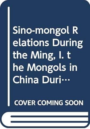 Bild des Verkufers fr Sino-Mongol Relations during the Ming, I. The Mongols in China during the Hung-wu Period (1368-1398) (Melanges Chinois Et Bouddhiques) by Serruys, H [Paperback ] zum Verkauf von booksXpress