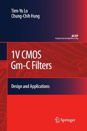 Seller image for 1V CMOS Gm-C Filters: Design and Applications (Analog Circuits and Signal Processing) by Lo, Tien-Yu [Paperback ] for sale by booksXpress