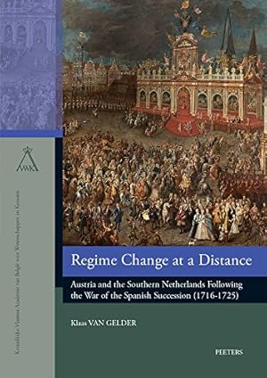 Immagine del venditore per Regime Change at a Distance: Austria and the Southern Netherlands Following the War of the Spanish Succession (1716-1725) (Verhandelingen van de . van Belgie voor Wetenschappen en Kunsten) [Soft Cover ] venduto da booksXpress