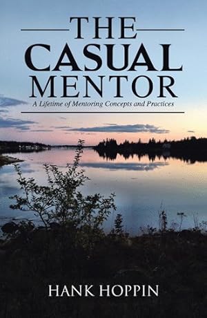 Imagen del vendedor de Casual Mentor : A Lifetime of Mentoring Concepts and Practices a la venta por GreatBookPrices