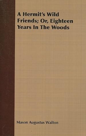 Immagine del venditore per Hermit's Wild Friends : Or, Eighteen Years in the Woods venduto da GreatBookPrices