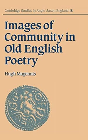 Image du vendeur pour Images of Community in Old English Poetry: 18 (Cambridge Studies in Anglo-Saxon England, Series Number 18) mis en vente par WeBuyBooks