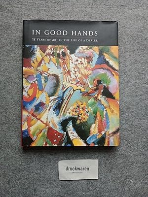 Seller image for In good hands. 25 years of Art in the life of a dealer. for sale by Druckwaren Antiquariat