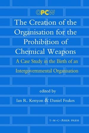 Seller image for The Creation of the Organisation for the Prohibition of Chemical Weapons: A Case Study in the Birth of an Intergovernmental Organisation [Hardcover ] for sale by booksXpress