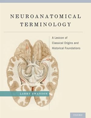 Image du vendeur pour Neuroanatomical Terminology : A Lexicon of Classical Origins and Historical Foundations mis en vente par GreatBookPrices