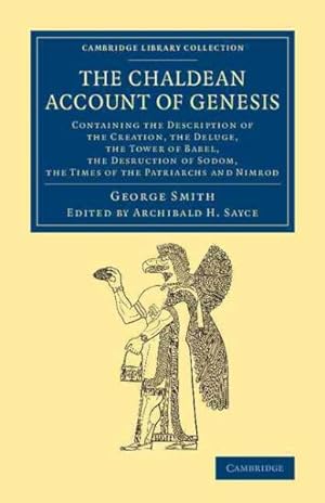 Seller image for Chaldean Account of Genesis : Containing the Description of the Creation, the Deluge, the Tower of Babel, the Desruction of Sodom, the Times of the Patriarchs, and Nimrod for sale by GreatBookPrices