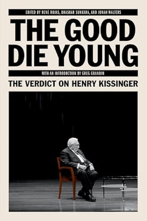 Imagen del vendedor de Good Die Young : The Verdict on Henry Kissinger a la venta por GreatBookPrices