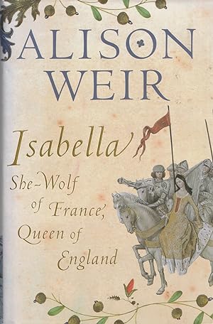 Imagen del vendedor de Isabella She-Wolf of France, Queen of England a la venta por Haymes & Co. Bookdealers