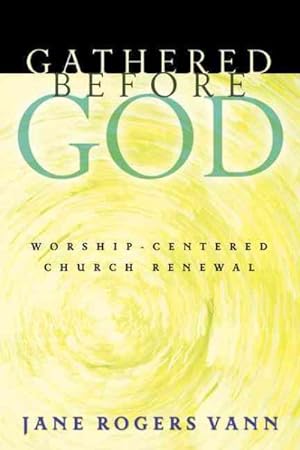 Seller image for Gathered Before God : Worship-Centered Church Renewal for sale by GreatBookPrices