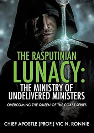 Seller image for THE RASPUTINIAN LUNACY: THE MINISTRY OF UNDELIVERED MINISTERS for sale by GreatBookPrices