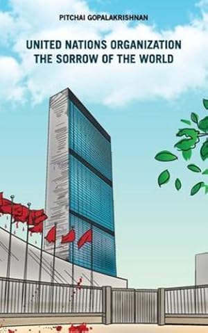 Seller image for United Nations Organization the Sorrow of the World by Gopalakrishnan, Pitchai [Paperback ] for sale by booksXpress