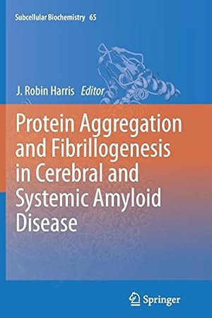 Bild des Verkufers fr Protein Aggregation and Fibrillogenesis in Cerebral and Systemic Amyloid Disease (Subcellular Biochemistry) [Paperback ] zum Verkauf von booksXpress