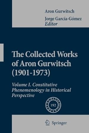 Seller image for The Collected Works of Aron Gurwitsch (1901-1973): Volume I: Constitutive Phenomenology in Historical Perspective (Phaenomenologica) by Gurwitsch, Aron [Paperback ] for sale by booksXpress