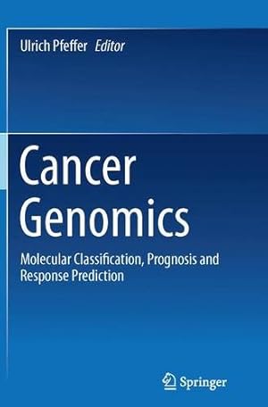 Seller image for Cancer Genomics: Molecular Classification, Prognosis and Response Prediction [Paperback ] for sale by booksXpress