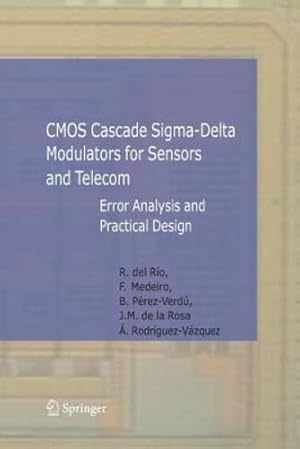 Immagine del venditore per CMOS Cascade Sigma-Delta Modulators for Sensors and Telecom: Error Analysis and Practical Design (Analog Circuits and Signal Processing) by R­o Fern¡ndez, Roc­o, Medeiro Hidalgo, Fernando, P©rez Verdº, Bel©n, Rosa Utrera, Jos© Manuel, Rodr­guez-V¡zquez, ngel [Paperback ] venduto da booksXpress