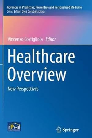 Seller image for Healthcare Overview: New Perspectives (Advances in Predictive, Preventive and Personalised Medicine (1)) [Paperback ] for sale by booksXpress