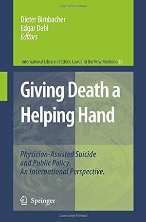 Seller image for Giving Death a Helping Hand: Physician-Assisted Suicide and Public Policy. An International Perspective (International Library of Ethics, Law, and the New Medicine) [Paperback ] for sale by booksXpress