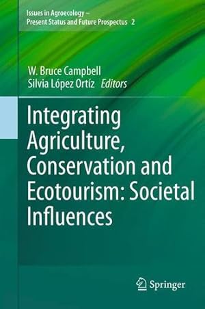 Seller image for Integrating Agriculture, Conservation and Ecotourism: Societal Influences (Issues in Agroecology â   Present Status and Future Prospectus (2)) [Paperback ] for sale by booksXpress