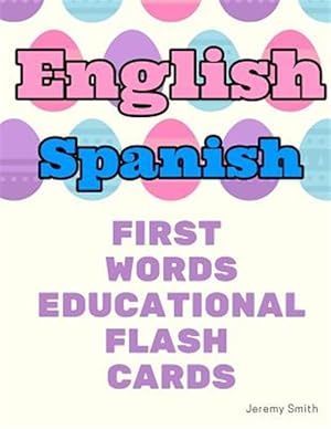 Imagen del vendedor de English Spanish First Words Educational Flash Cards: Learning basic vocabulary for boys girls toddlers baby kindergarten preschool and kids a la venta por GreatBookPrices