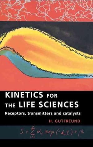 Bild des Verkufers fr Kinetics for the Life Sciences : Receptors, Transmitters and Catalysts zum Verkauf von GreatBookPrices