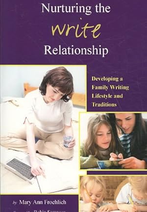 Seller image for Nurturing the Write Relationship : Developing a Family Writing Lifestyle and Traditions for sale by GreatBookPrices