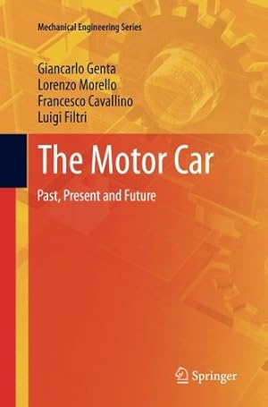 Immagine del venditore per The Motor Car: Past, Present and Future (Mechanical Engineering Series) by Genta, Giancarlo, Morello, Lorenzo, Cavallino, Francesco, Filtri, Luigi [Paperback ] venduto da booksXpress