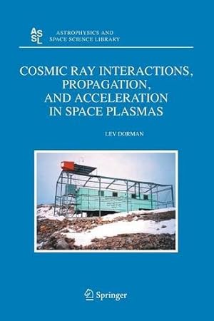 Imagen del vendedor de Cosmic Ray Interactions, Propagation, and Acceleration in Space Plasmas (Astrophysics and Space Science Library) by Dorman, Lev [Paperback ] a la venta por booksXpress