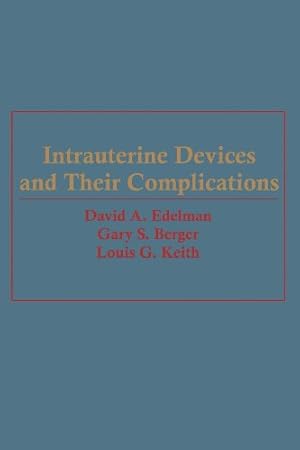 Seller image for Intrauterine Devices and Their Complications by Edelman, David A., Berger, Gary S., Keith, Louis [Paperback ] for sale by booksXpress